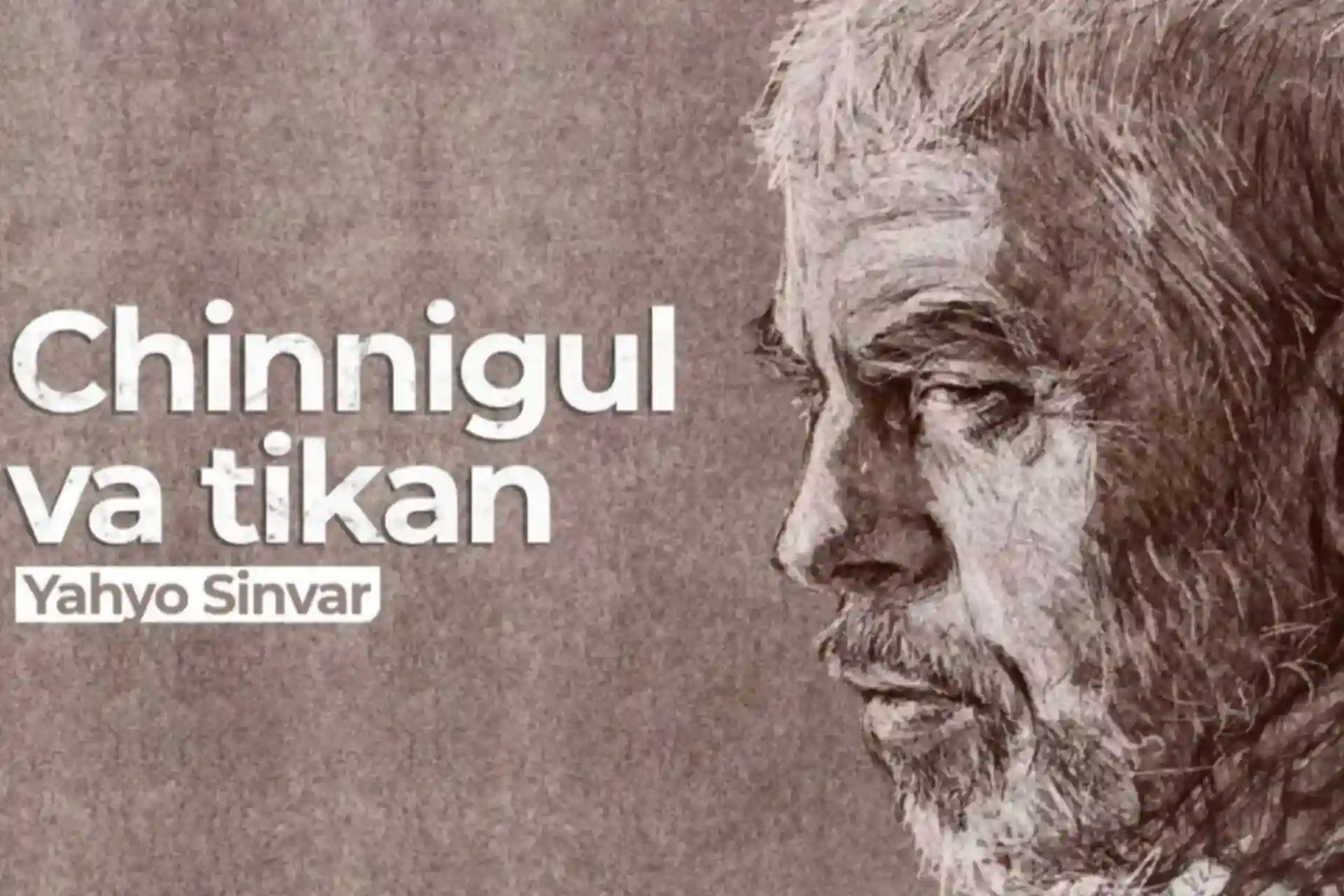 “Chinnigul va tikan” – Yahyo Sinvar (qissa, 25-qism)